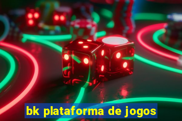 bk plataforma de jogos